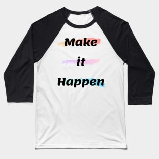 Make It Happen Baseball T-Shirt